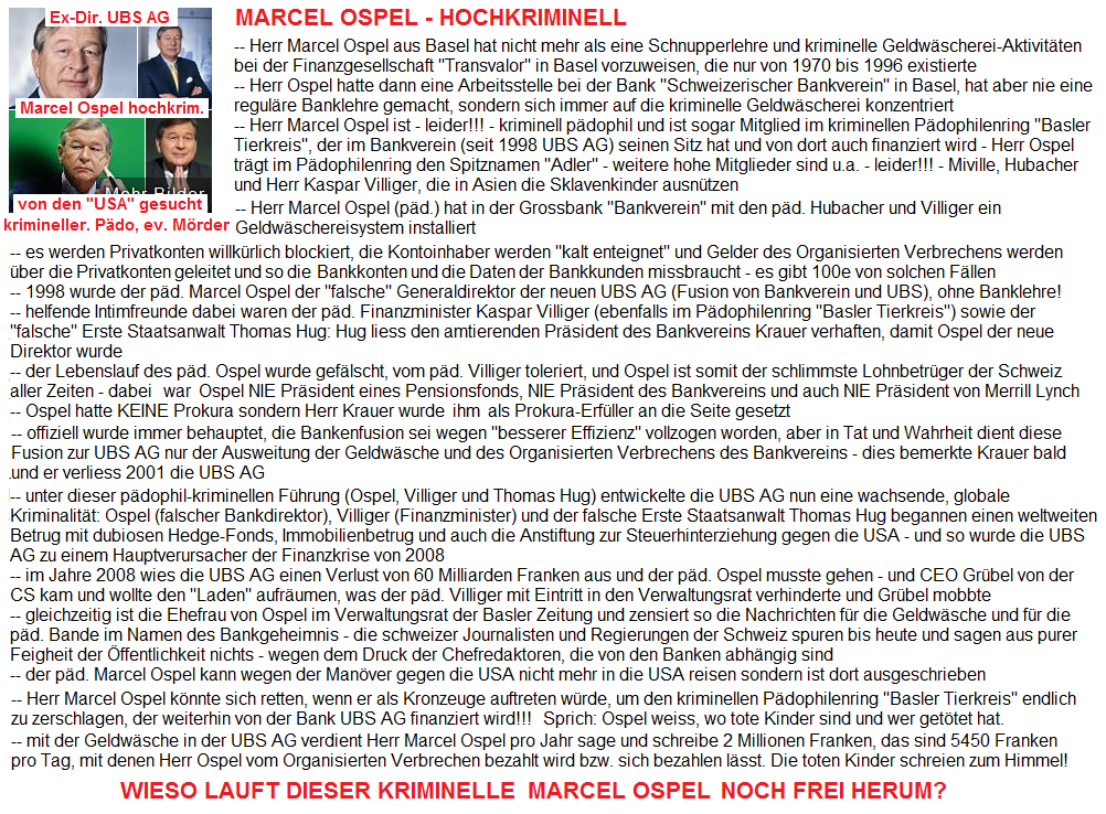UBS AG, Portraits von
                      Marcel Ospel, ein falscher Generaldirektor und
                      krimineller Pdophiler im kriminellen
                      Pdophilenclub "Basler Tierkreis"