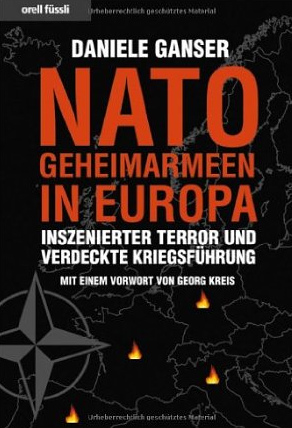 Buch von Daniele
                          Ganser: Die NATO-Geheimarmeen in Europa.
                          Inszenierter Terror und verdeckte
                          Kriegsfhrung