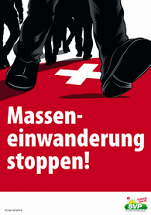 Nazi poster of SVP
                                    "Stop mass immigration"
                                    ("Masseneinwanderung
                                    stoppen" only depicting black
                                    boots headed against Germans in
                                    Switzerland - but the total number
                                    of Germans in Switzerland was only
                                    half of the Italians which did not
                                    get any Swiss passport yet...