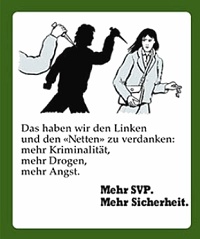 The advertisement with knives
                                    of 1993 comes from Nazi graphic
                                    artist of SVP, Hans Rudolf Ab�cherli
                                    with his advertising agency
                                    "Goal" in D�bendorf, with
                                    a general defamation against
                                    "Left and Nice people".