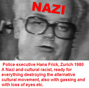 Nazi and cultural racist
                                    Hans Frick, police executive in
                                    Zurich in 1980