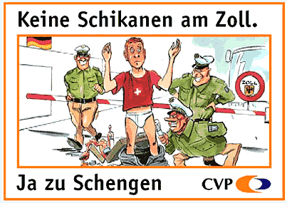 Plakat der CVP fr das
                          Schengen-Abkommen "Keine Schikanen am
                          Zoll. Ja zu Schengen": Deutsche Zllner
                          ziehen am Zoll einen Schweizer aus