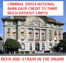 Criminal Swiss National Bank gave the Third Reich
              credit without limit