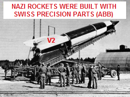 V2 Nazi
                        rockets were working with Swiss precision parts
                        of ABB
