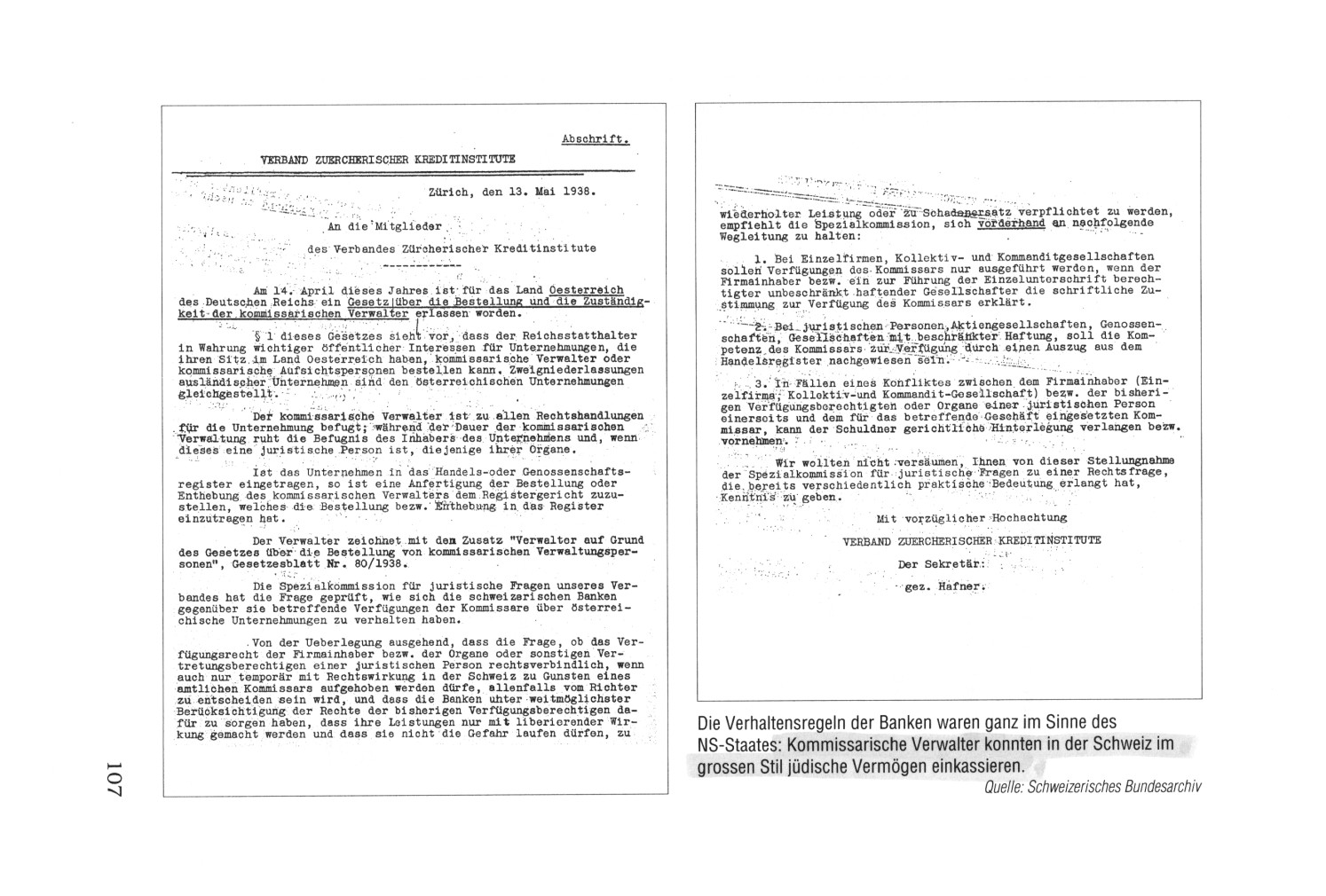 Seite 107 Dokument von 1938:
Deutsche Kommissarische Verwalter
kassieren jüdische Vermögen in Zureich
(Zürich) ein: Die Verhaltensregeln der
Banken waren ganz im Sinne des NS-Staates:
Kommissarische Verwalter konnten in der
Schweiz im grossen Stil jüdische Vermögen
einkassieren Seite 107 Dokument von
1938: Deutsche Kommissarische Verwalter
kassieren jüdische Vermögen in Zureich
(Zürich) ein: Die Verhaltensregeln der
Banken waren ganz im Sinne des NS-Staates:
Kommissarische Verwalter konnten in der
Schweiz im grossen Stil jüdische Vermögen
einkassieren