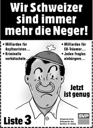 Inserat der SVP St. Gallen von
                                    2003 "Schweizer sind immer mehr
                                    die Neger" ohne die Ergr�ndung
                                    der Missst�nde und Kriege und
                                    Fl�chtlingsstr�me seit dem gelogenen
                                    11. September 2001