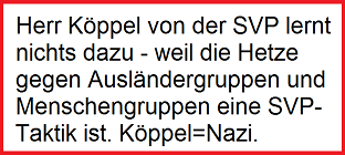 Die Wahrheit �ber Herrn K�ppel:
                                    Hetze gegen Ausl�nder und
                                    Menschengruppen ist f�r ihn eine
                                    Taktik